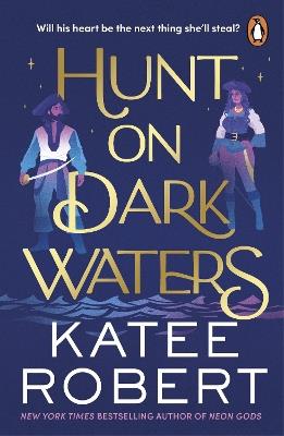 Hunt On Dark Waters: A sexy fantasy romance from TikTok phenomenon and author of Neon Gods - Katee Robert - cover