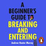 A Beginner’s Guide to Breaking and Entering