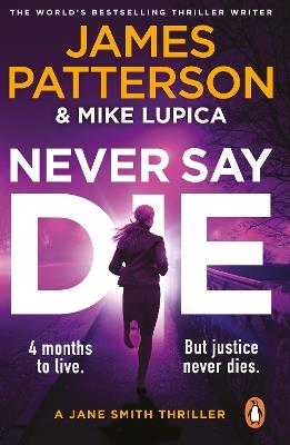 Never Say Die: A Jane Smith Thriller - James Patterson - cover
