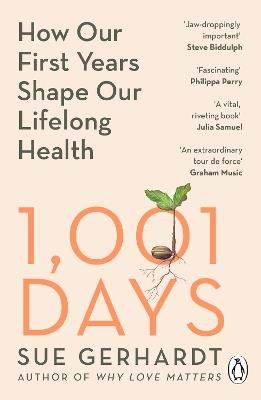 1001 Days: How Our First Years Shape Our Lifelong Health - Sue Gerhardt - cover