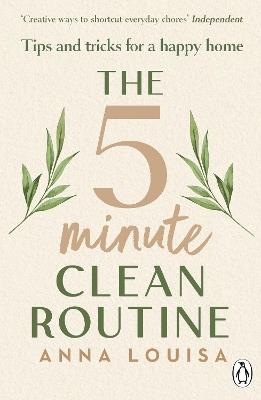 The 5 Minute Clean Routine: Tips and Tricks for a Happy Home - Anna Louisa - cover