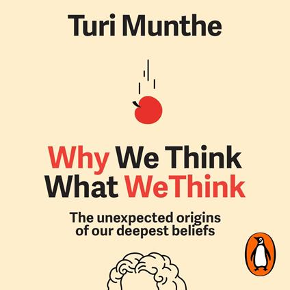 Why We Think What We Think