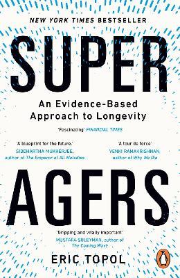 Super Agers: An Evidence-Based Approach to Longevity - Eric Topol - cover