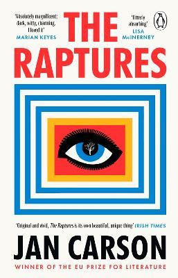 The Raptures: 'Original and exciting, terrifying and hilarious' Sunday Times Ireland - Jan Carson - cover
