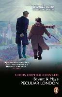 Bryant & May’s Peculiar London - Christopher Fowler - cover