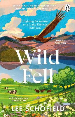 Wild Fell: Fighting for nature on a Lake District hill farm - Lee Schofield - cover