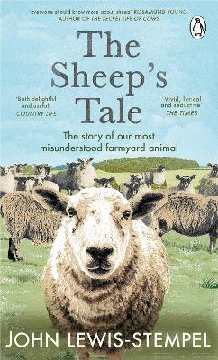 The Sheep's Tale: The story of our most misunderstood farmyard animal - John Lewis-Stempel - cover