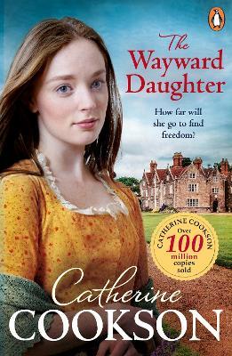 The Wayward Daughter: A heart-warming and gripping historical fiction book from the bestselling author - Catherine Cookson - cover