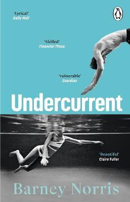 Undercurrent: The heartbreaking and ultimately hopeful novel about finding yourself, from the Times bestselling author of Five Rivers Met on a Wooded Plain - Barney Norris - cover