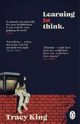 Learning to Think.: make believe, injustice and searching for truth – a memoir - Tracy King - cover