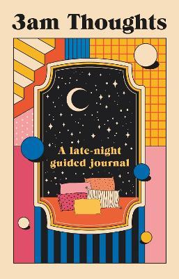 3am Thoughts: A late-night mindfulness journal from the creator of Not Delivered - Nicola Bulman - cover
