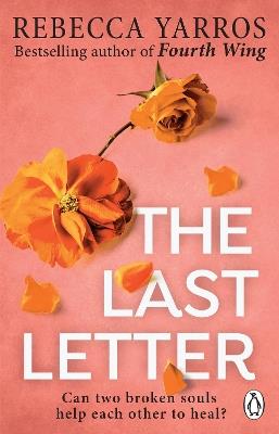 The Last Letter: TikTok made me buy it: The most emotional romance of 2023 from the Sunday Times bestselling author of The Fourth Wing - Rebecca Yarros - cover