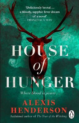 House of Hunger: the shiver-inducing, skin-prickling, mouth-watering feast of a Gothic novel - Alexis Henderson - cover