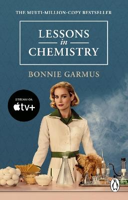 Lessons in Chemistry: Apple TV tie-in to the multi-million copy bestseller and prizewinner - Bonnie Garmus - cover
