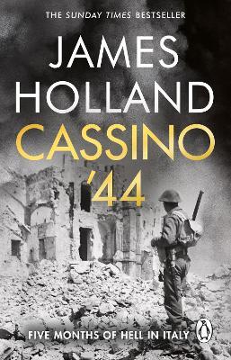 Cassino '44: Five Months of Hell in Italy - James Holland - cover