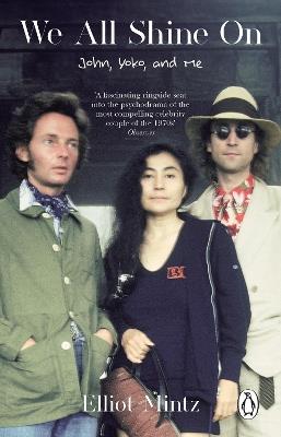 We All Shine On: John, Yoko, and Me - Elliot Mintz - cover