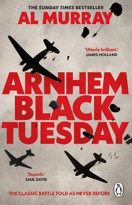 Arnhem: Black Tuesday - Al Murray - cover