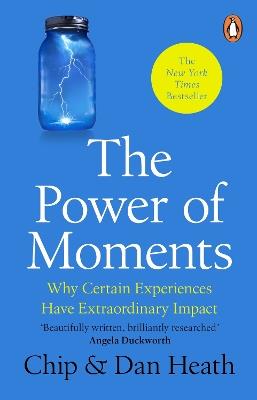 The Power of Moments: Why Certain Experiences Have Extraordinary Impact - Chip Heath,Dan Heath - cover