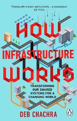 How Infrastructure Works: Transforming our shared systems for a changing world - Deb Chachra - cover
