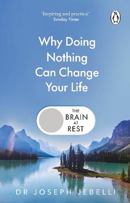 The Brain at Rest: Why doing nothing can change your life - Joseph Jebelli - cover