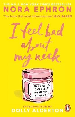 I Feel Bad About My Neck: And Other Thoughts On Being a Woman - Nora Ephron - cover