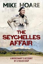 The Seychelles Affair: A Mercenary's Account of a Failed Coup
