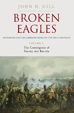 Broken Eagles – Napoleon and his German Allies in the 1813 Campaign: VOLUME I: Campaigns Overview, Bavaria, Saxony