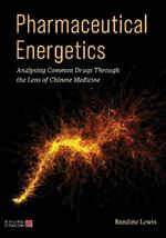Pharmaceutical Energetics: Analysing Common Drugs through the Lens of Chinese Medicine