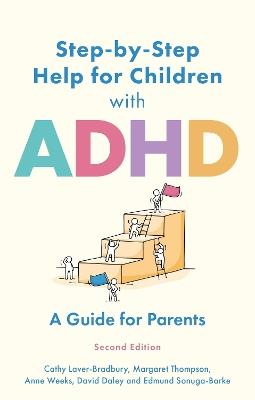 Step-by-Step Help for Children with ADHD: A Guide for Parents 2nd edition - Cathy Laver-Bradbury,Margaret Thompson,Anne Weeks - cover