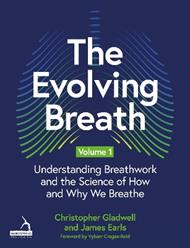 The Evolving Breath Volume 1: Understanding Breathwork and the Science of How and Why we Breathe