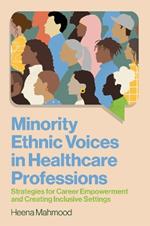 Minority Ethnic Voices in Healthcare Professions: Strategies for Career Empowerment and Creating Inclusive Settings