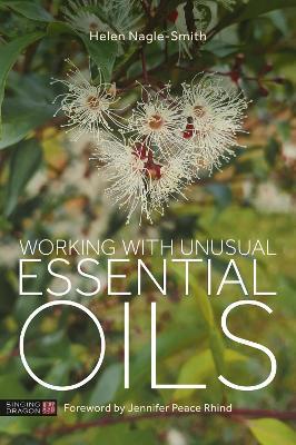 Working with Unusual Essential Oils - Helen Nagle-Smith - cover