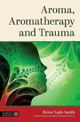 Aroma, Aromatherapy and Trauma - Helen Nagle-Smith - cover