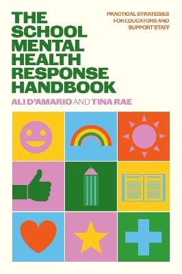 The School Mental Health Response Handbook: Practical Strategies for Educators and Support Staff - Tina Rae,Ali D’Amario - cover