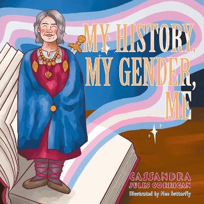 My History, My Gender, Me - Cassandra Jules Corrigan - cover
