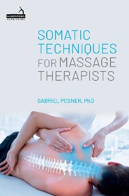 Somatic Techniques for Massage Therapists - Gabriel Posner - cover