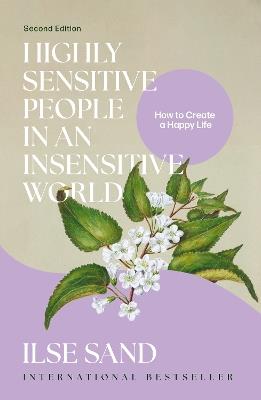 Highly Sensitive People in an Insensitive World, 2nd edition: How to Create a Happy Life - Ilse Sand - cover