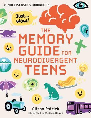 The Memory Guide for Neurodivergent Teens: A Multisensory Workbook - Alison Patrick - cover