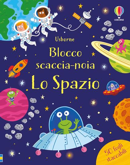 Lo spazio. Blocco scaccia-noia. Ediz. a colori - Kirsteen Robson - copertina