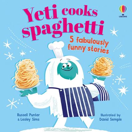 Yeti cooks spaghetti. 5 fabulously funny - Semple David - cover