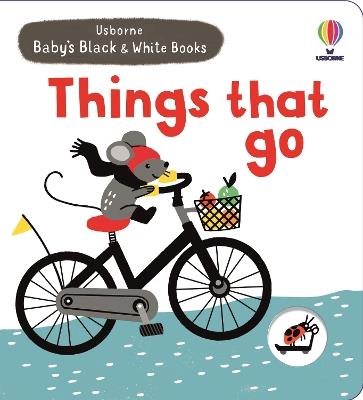 Baby's Black and White Books Things That Go - Mary Cartwright - cover