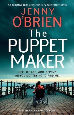The Puppet Maker: An addictive Irish crime thriller and mystery novel - Jenny O'Brien - cover