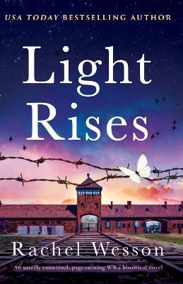Light Rises: An utterly emotional, page-turning WW2 historical novel - Rachel Wesson - cover