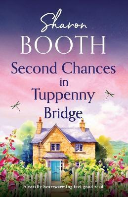 Second Chances in Tuppenny Bridge: A totally heartwarming feel-good read - Sharon Booth - cover