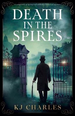 Death in the Spires: A completely gripping and addictive historical mystery - Kj Charles - cover