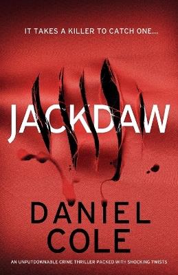Jackdaw: An unputdownable crime thriller packed with shocking twists - Daniel Cole - cover