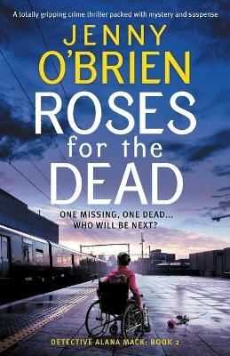 Roses for the Dead: A totally gripping crime thriller packed with mystery and suspense - Jenny O'Brien - cover