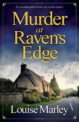 Murder at Raven's Edge: An unputdownable English cozy murder mystery - Louise Marley - cover