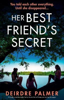 Her Best Friend's Secret: A totally unputdownable family drama that will keep you turning the pages - Deirdre Palmer - cover