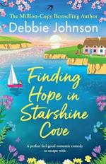 Finding Hope in Starshine Cove: A perfect feel-good romantic comedy to escape with